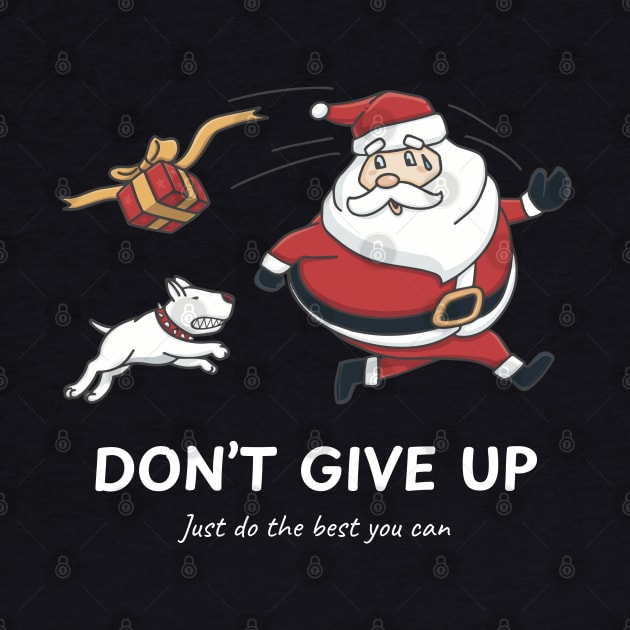 Santa Runs Away From The Dog. Don't Give Up, Marketplace  T-shirt, Accessories, Home and Decoration. by Vittor Design